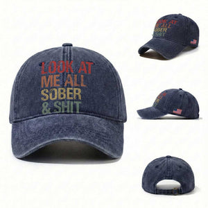 Look At Me All Sober And Shit Washed Cotton Baseball Cap Funny Addiction Recovery TS11 Washed Cap Universal Fit Navy Print Your Wear