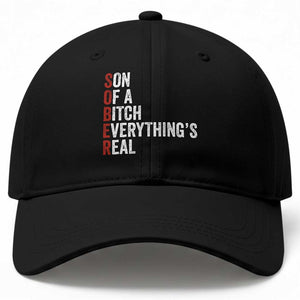 Sobriety Anniversary Baseball Cap Sober Son Of A Bitch Everythings Real AA NA TS11 Print Your Wear