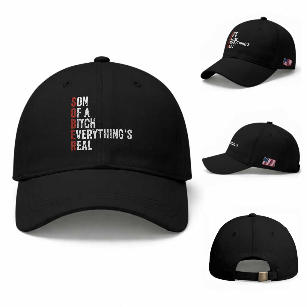 Sobriety Anniversary Baseball Cap Sober Son Of A Bitch Everythings Real AA NA TS11 Baseball Cap Universal Fit Black Print Your Wear