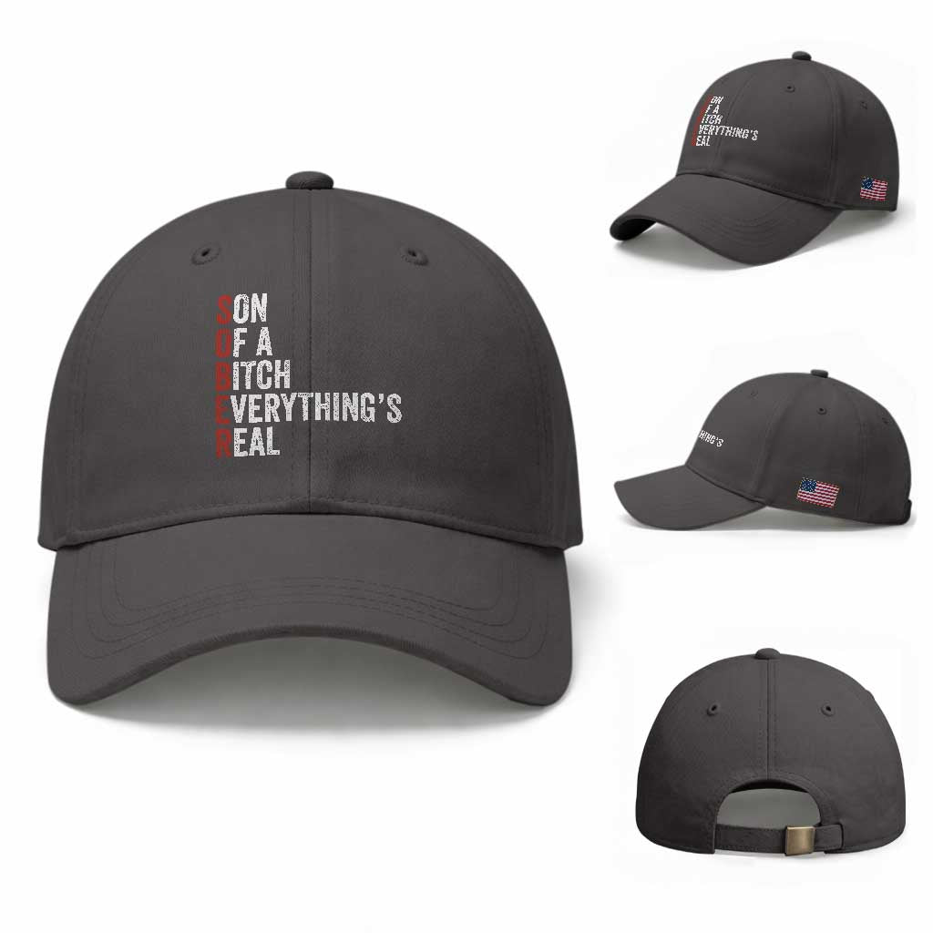 Sobriety Anniversary Baseball Cap Sober Son Of A Bitch Everythings Real AA NA TS11 Baseball Cap Universal Fit Dark Gray Print Your Wear