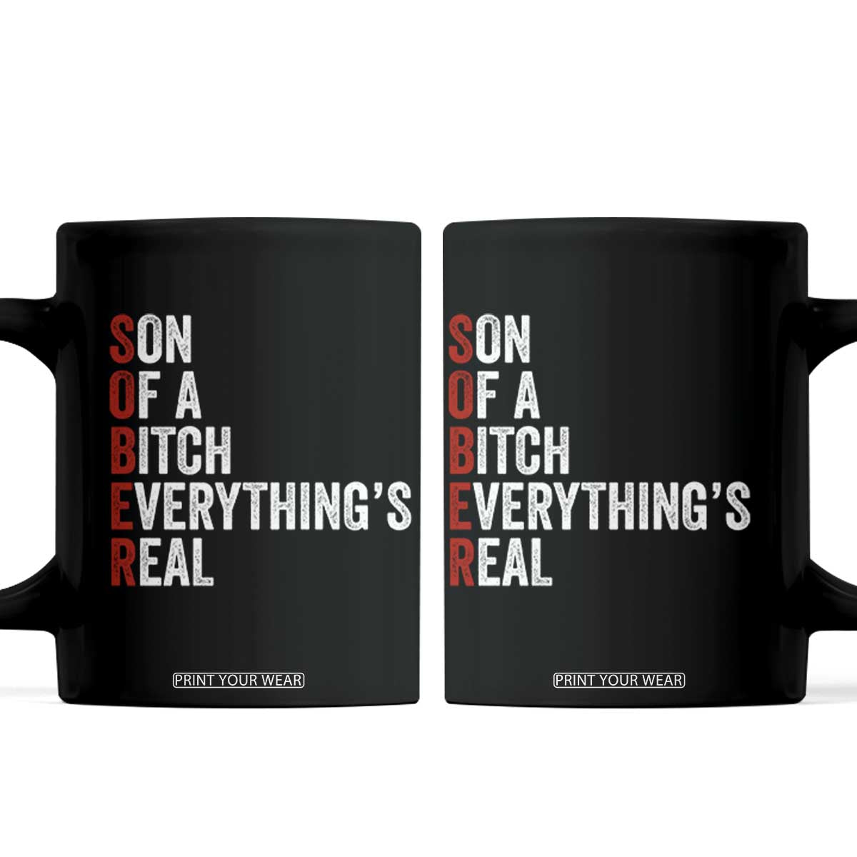 Sobriety Anniversary Coffee Mug Sober Son Of A Bitch Everythings Real AA NA TS11 Black Print Your Wear