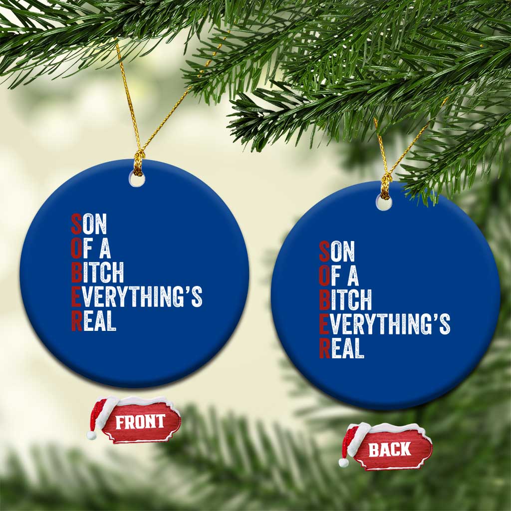 Sobriety Anniversary Ceramic Ornament Sober Son Of A Bitch Everythings Real AA NA TS11 1pc Blue Print Your Wear