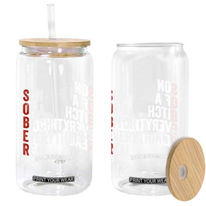 Sobriety Anniversary Glass Can Sober Son Of A Bitch Everythings Real AA NA TS11 Print Your Wear