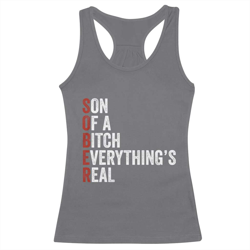 Sobriety Anniversary Racerback Tank Top Sober Son Of A Bitch Everythings Real AA NA TS11 Charcoal Print Your Wear