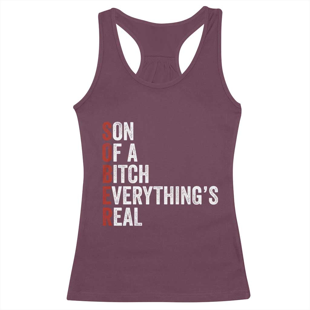 Sobriety Anniversary Racerback Tank Top Sober Son Of A Bitch Everythings Real AA NA TS11 Maroon Print Your Wear