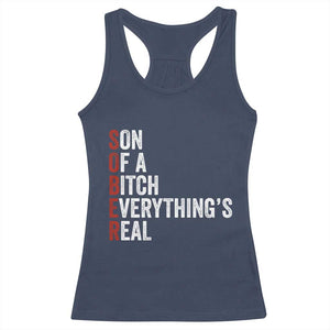 Sobriety Anniversary Racerback Tank Top Sober Son Of A Bitch Everythings Real AA NA TS11 Navy Print Your Wear