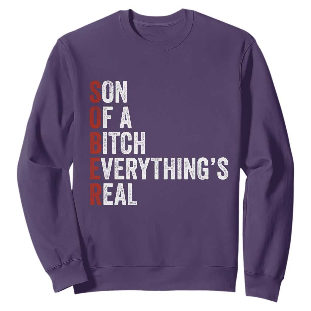 Sobriety Anniversary Sweatshirt Sober Son Of A Bitch Everythings Real AA NA TS11 Purple Print Your Wear