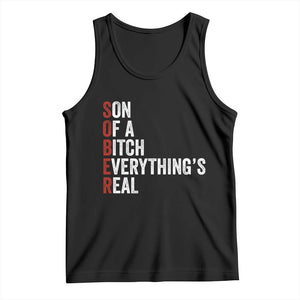 Sobriety Anniversary Tank Top Sober Son Of A Bitch Everythings Real AA NA TS11 Black Print Your Wear