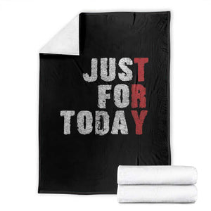 Just For Today Throw Blanket Sobriety Anniversary Sober AA NA Recovery TS11 Black Print Your Wear