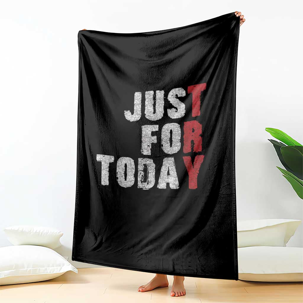 Just For Today Throw Blanket Sobriety Anniversary Sober AA NA Recovery TS11 Print Your Wear