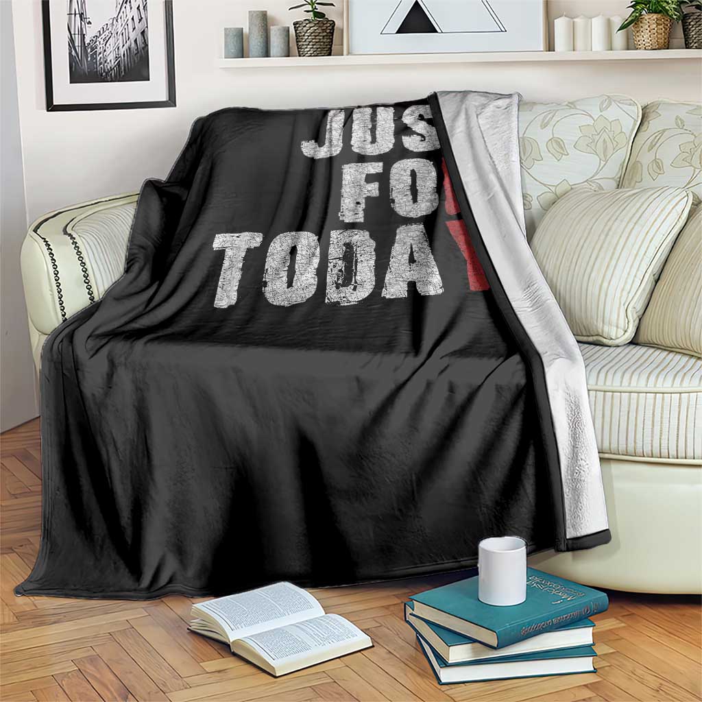 Just For Today Throw Blanket Sobriety Anniversary Sober AA NA Recovery TS11 Print Your Wear