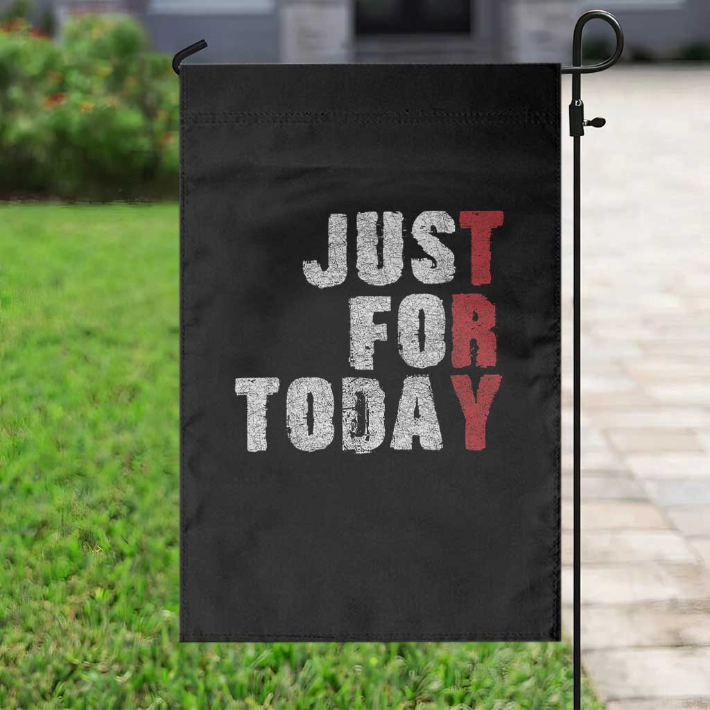 Just For Today Garden Flag Sobriety Anniversary Sober AA NA Recovery TS11 Print Your Wear