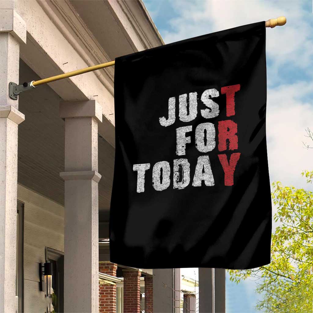 Just For Today Garden Flag Sobriety Anniversary Sober AA NA Recovery TS11 Print Your Wear