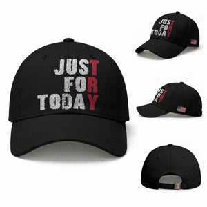 Just For Today Baseball Cap Sobriety Anniversary Sober AA NA Recovery TS11 Baseball Cap Universal Fit Black Print Your Wear
