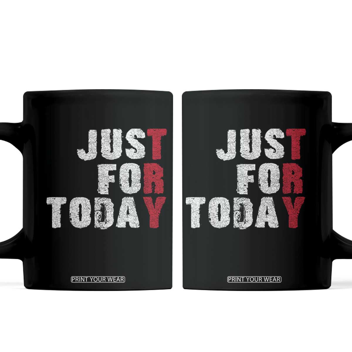 Just For Today Coffee Mug Sobriety Anniversary Sober AA NA Recovery TS11 Black Print Your Wear