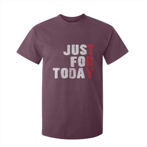 Just For Today T Shirt For Kid Sobriety Anniversary Sober AA NA Recovery TS11 Maroon Print Your Wear