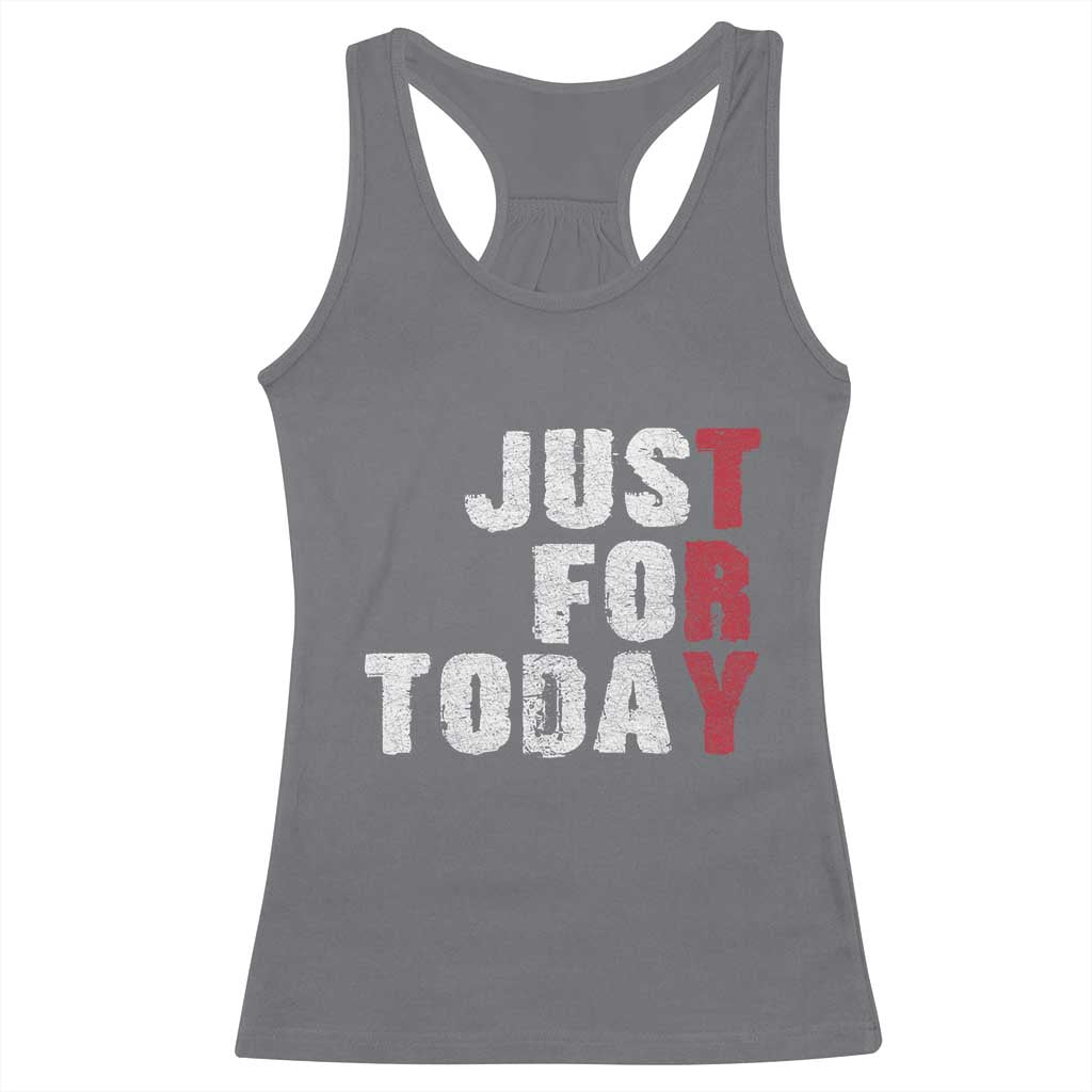 Just For Today Racerback Tank Top Sobriety Anniversary Sober AA NA Recovery TS11 Charcoal Print Your Wear