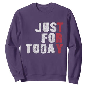 Just For Today Sweatshirt Sobriety Anniversary Sober AA NA Recovery TS11 Purple Print Your Wear