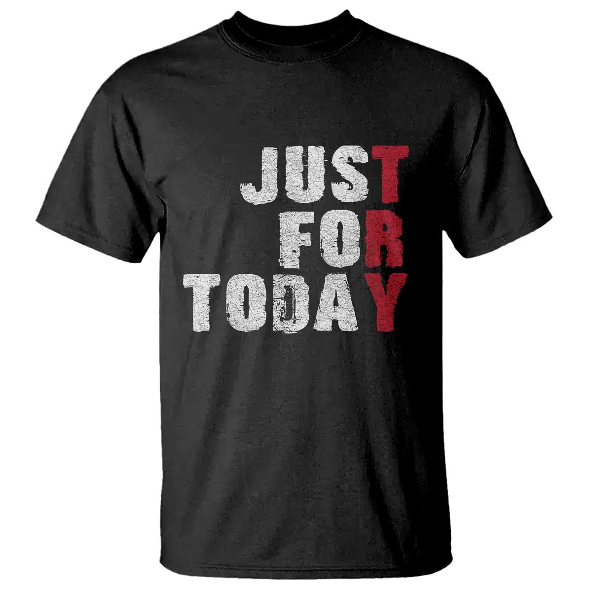 Just For Today T Shirt Sobriety Anniversary Sober AA NA Recovery TS11 Black Print Your Wear
