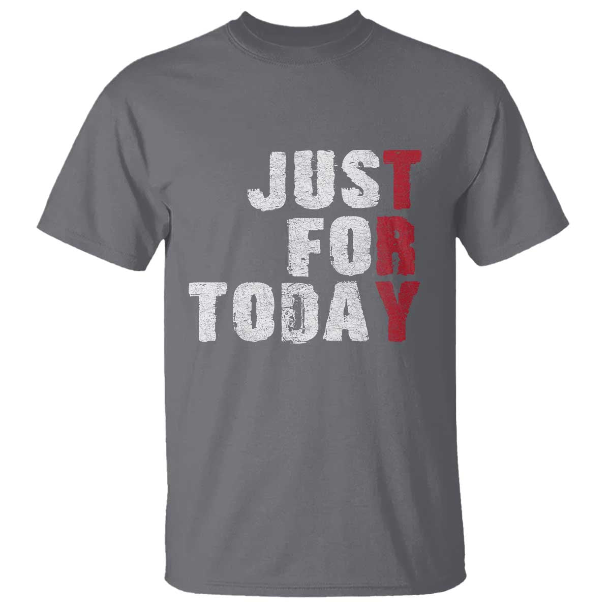 Just For Today T Shirt Sobriety Anniversary Sober AA NA Recovery TS11 Charcoal Print Your Wear