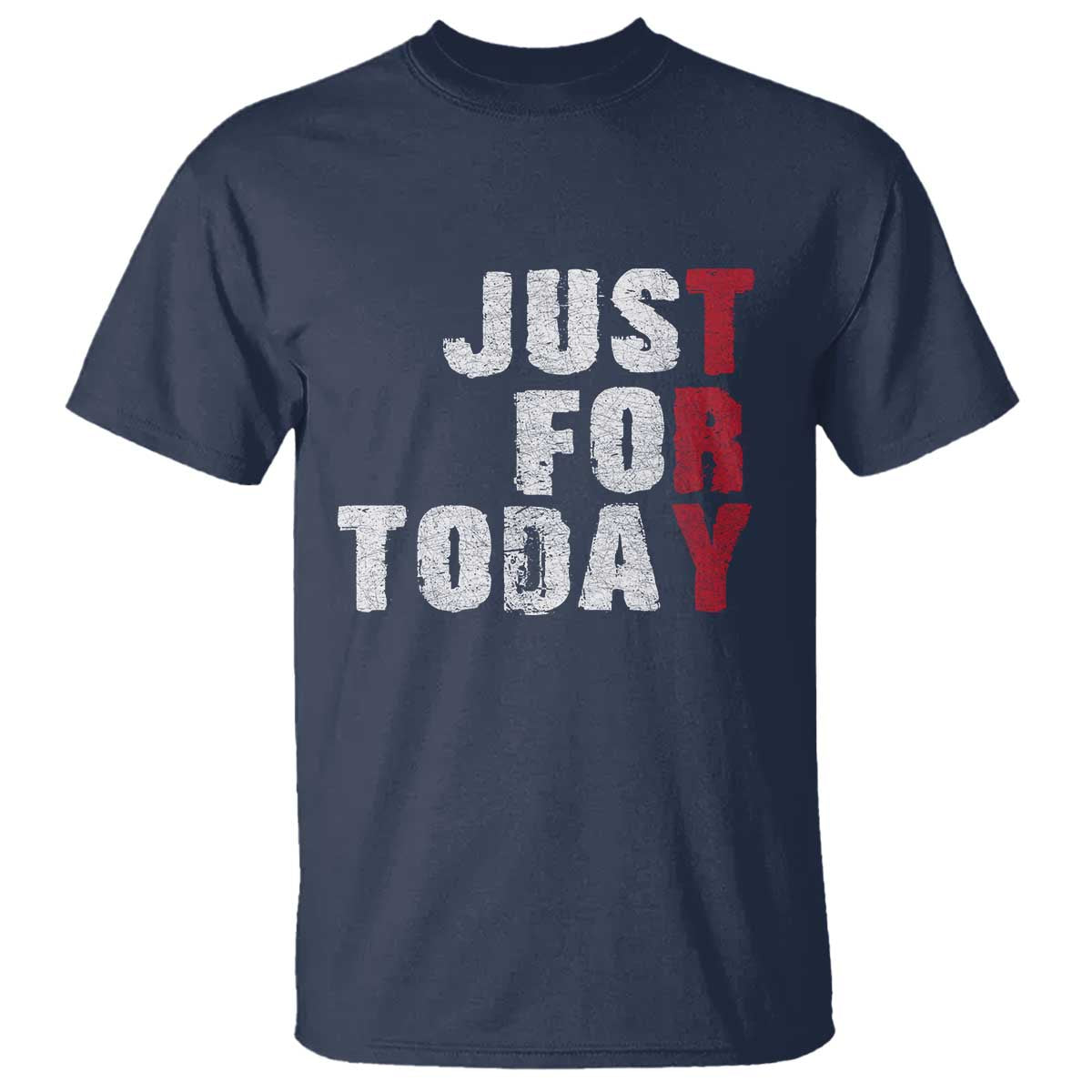 Just For Today T Shirt Sobriety Anniversary Sober AA NA Recovery TS11 Navy Print Your Wear