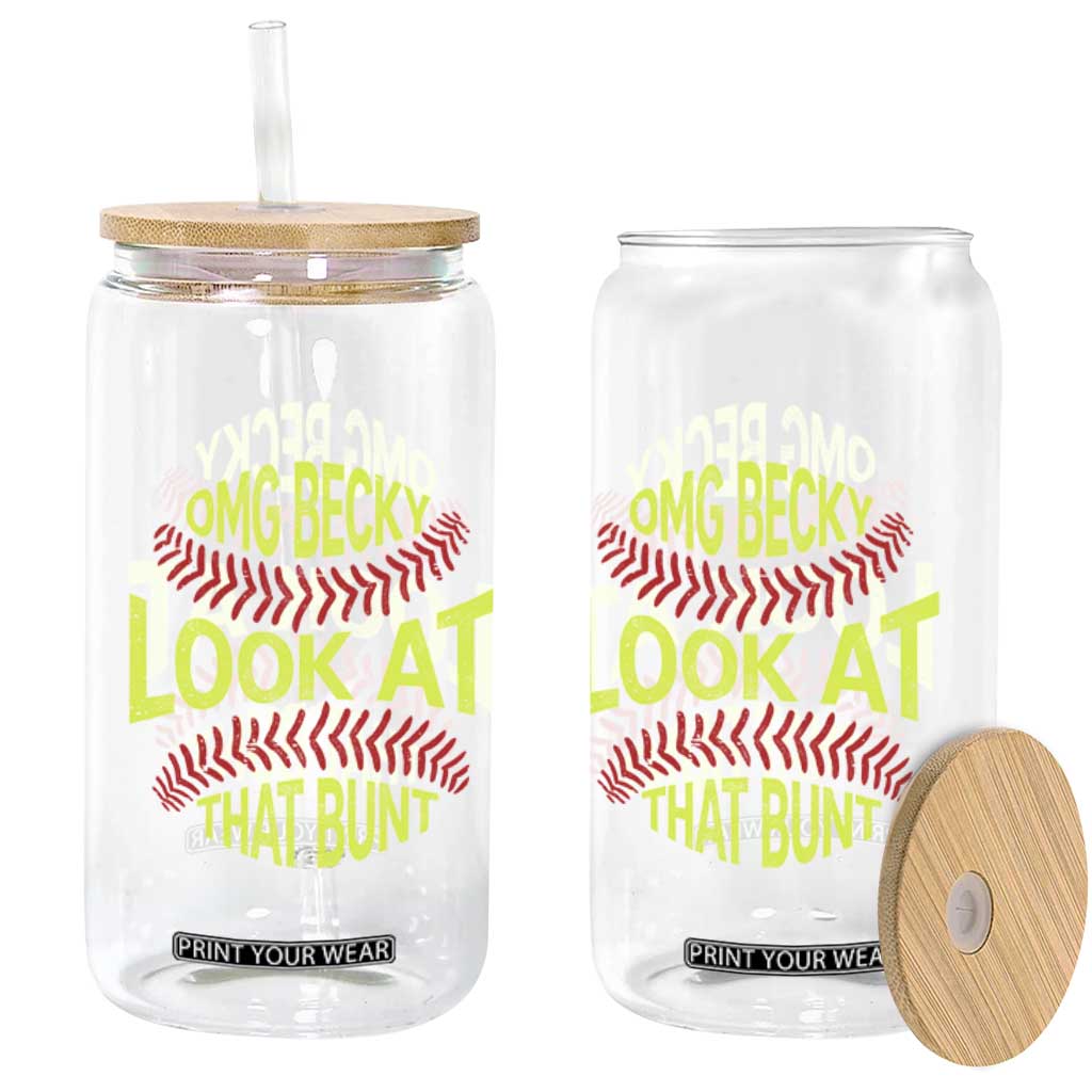 OMG Becky Look At That Bunt Funny Softball Glass Can TS11 Print Your Wear