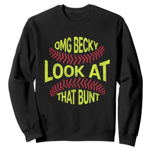 OMG Becky Look At That Bunt Funny Softball Sweatshirt TS11 Black Print Your Wear