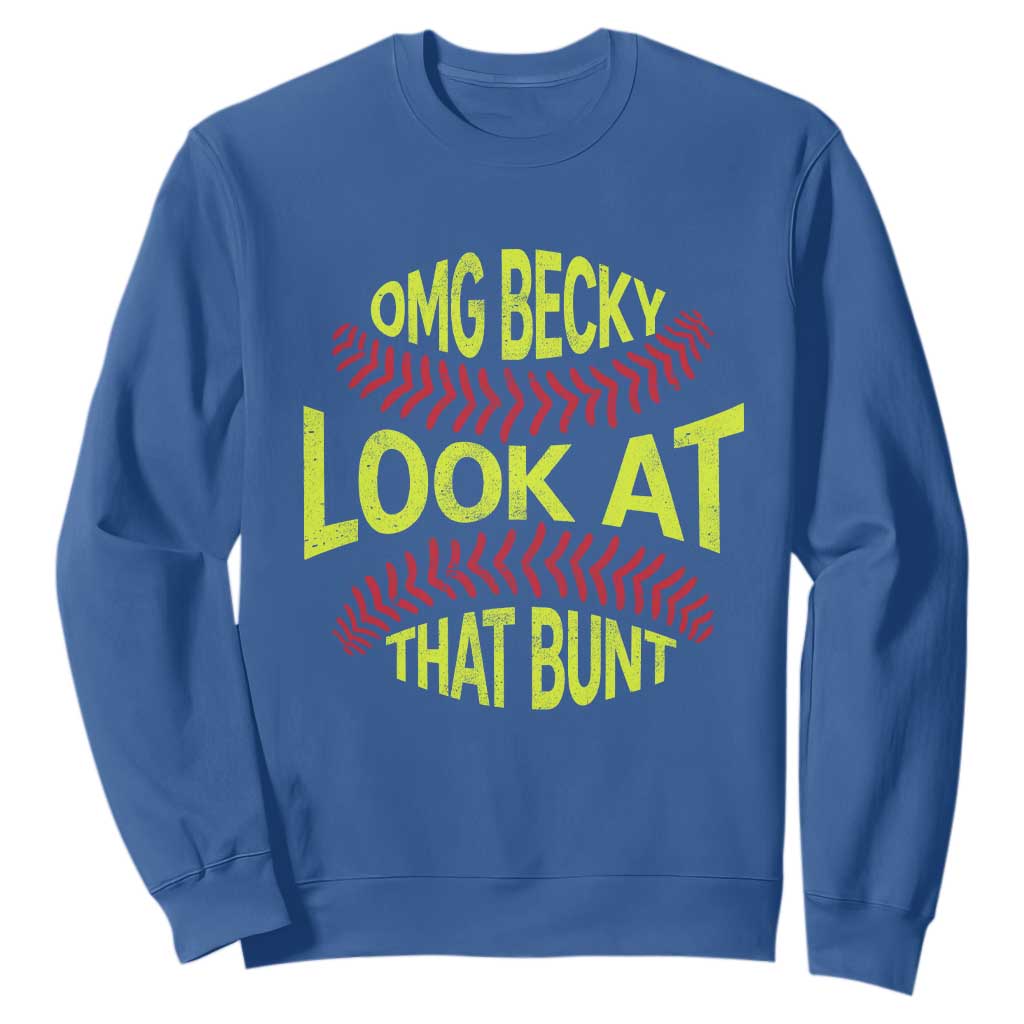 OMG Becky Look At That Bunt Funny Softball Sweatshirt TS11 Royal Blue Print Your Wear