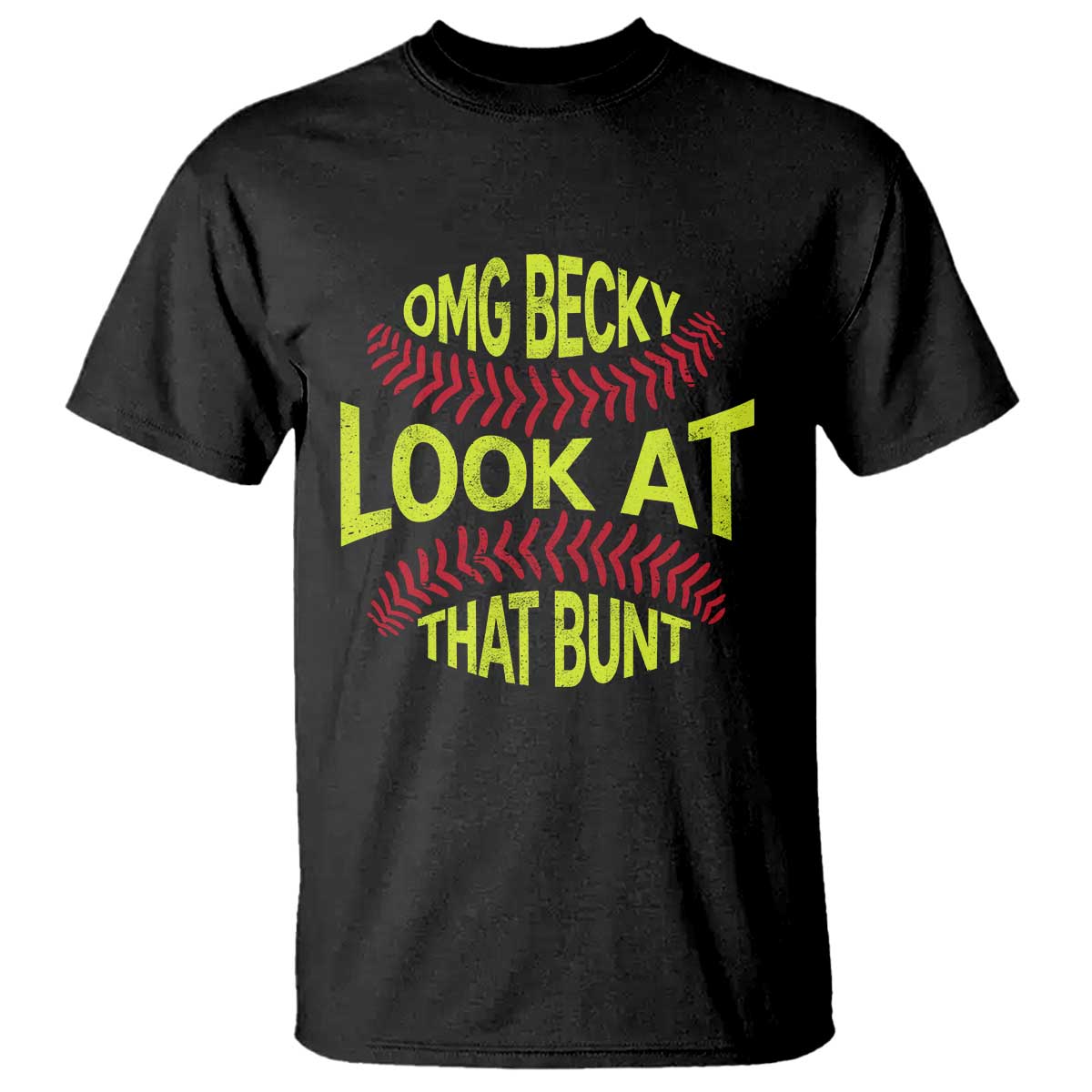 OMG Becky Look At That Bunt Funny Softball T Shirt TS11 Black Print Your Wear