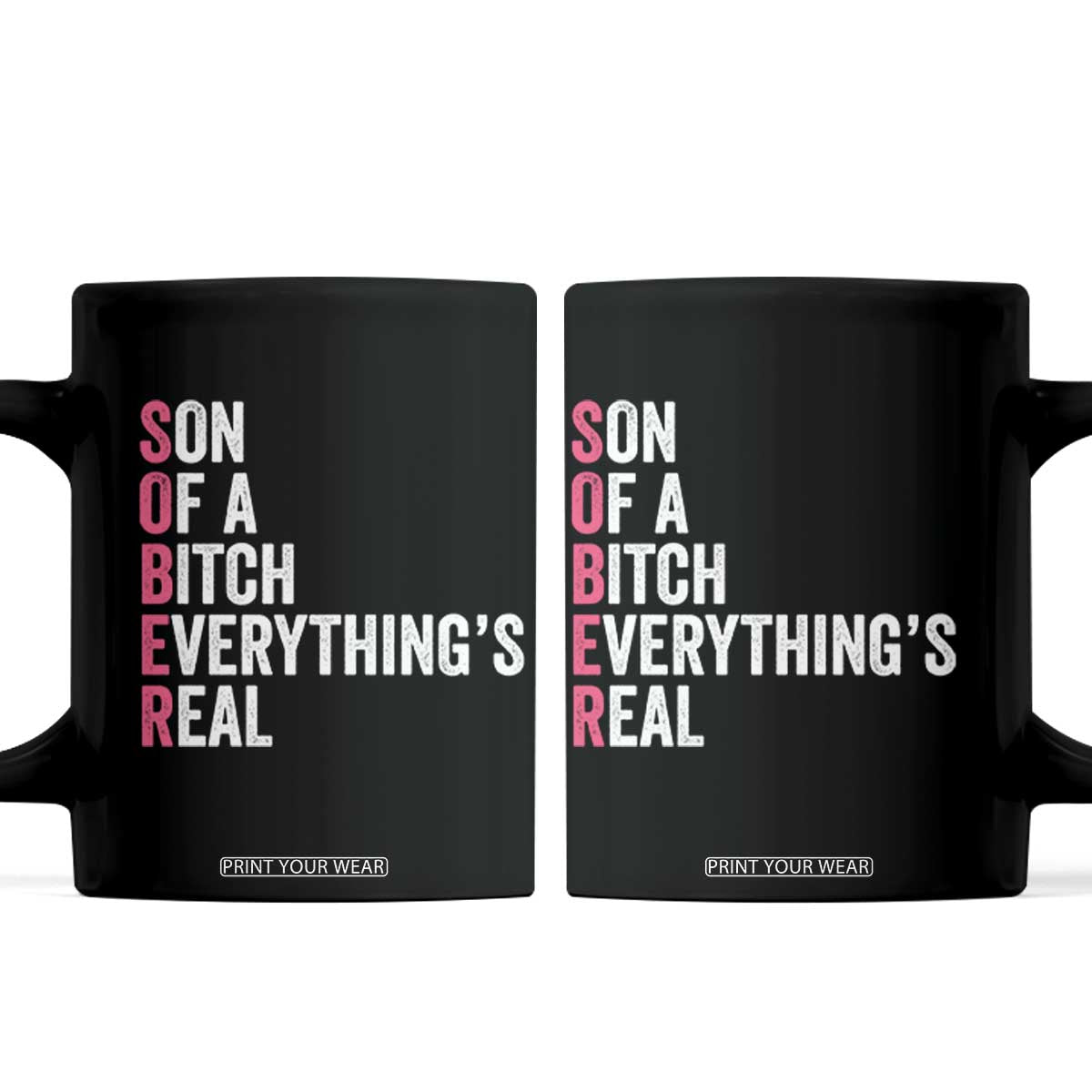 Sobriety Anniversary Coffee Mug Sober Son Of A Bitch Everythings Real Pink AA NA TS11 Black Print Your Wear