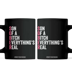 Sobriety Anniversary Coffee Mug Sober Son Of A Bitch Everythings Real Pink AA NA TS11 Black Print Your Wear
