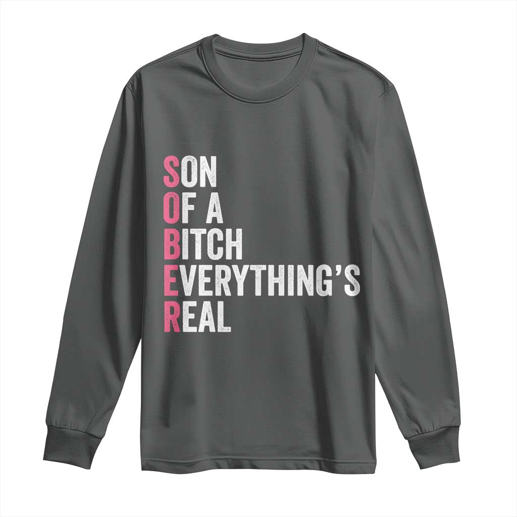 Sobriety Anniversary Long Sleeve Shirt Sober Son Of A Bitch Everythings Real Pink AA NA TS11 Dark Heather Print Your Wear