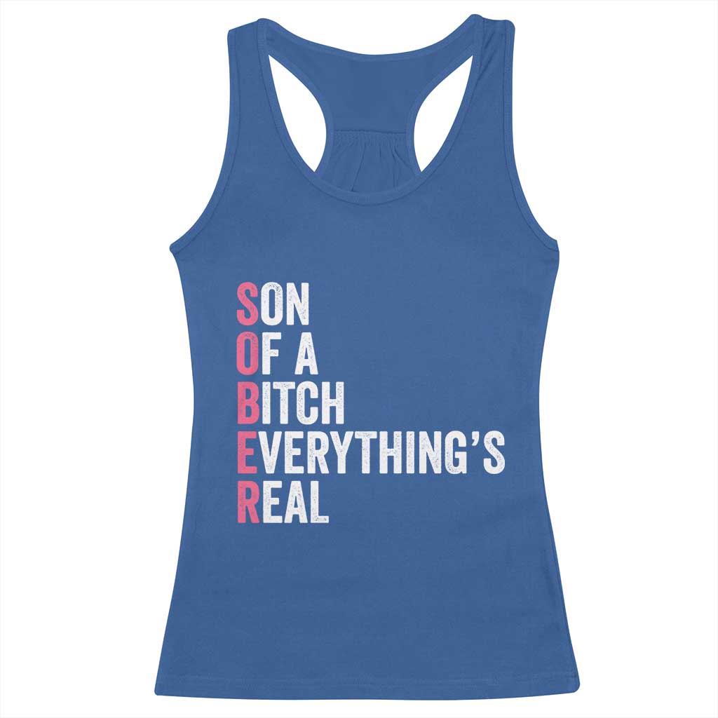 Sobriety Anniversary Racerback Tank Top Sober Son Of A Bitch Everythings Real Pink AA NA TS11 Royal Blue Print Your Wear