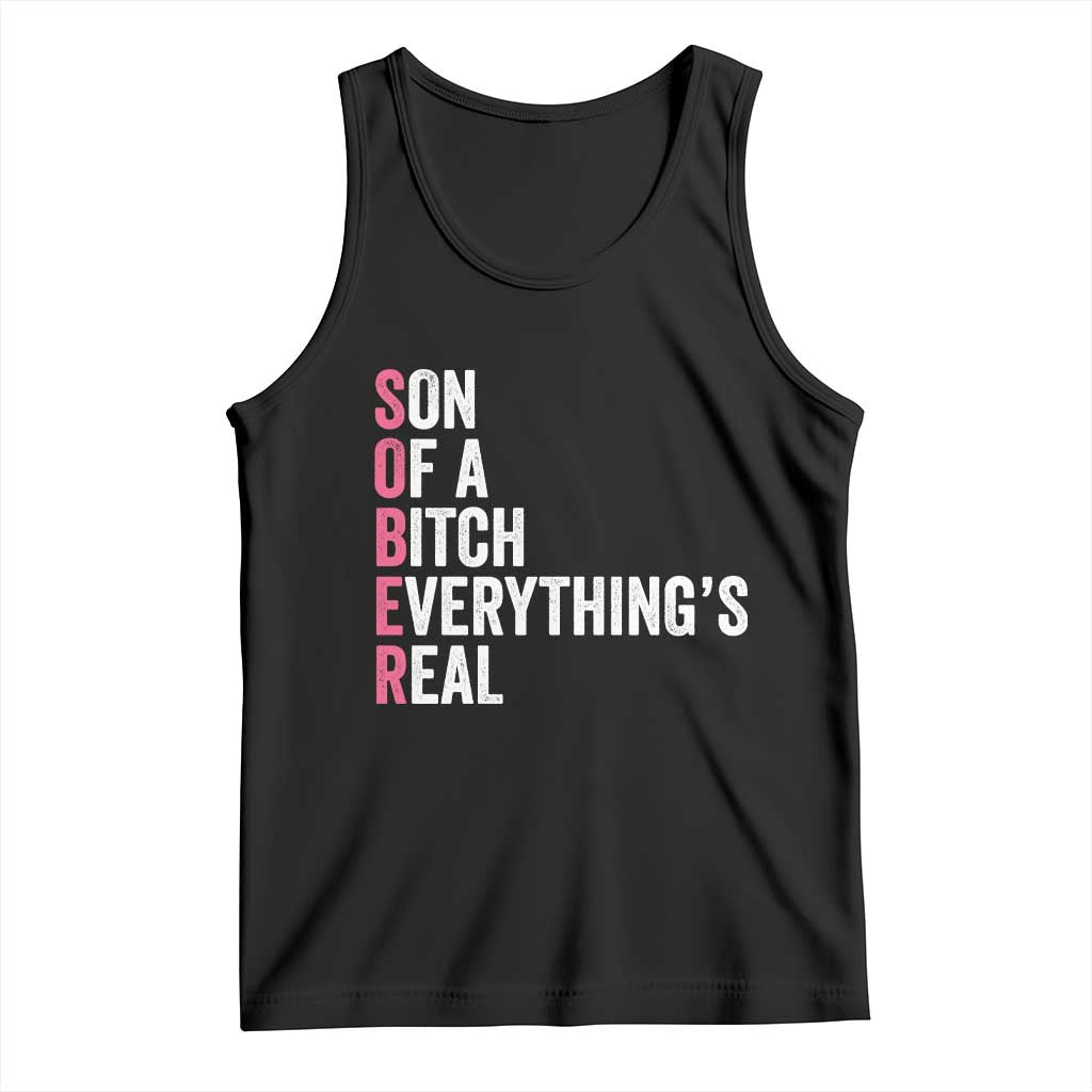 Sobriety Anniversary Tank Top Sober Son Of A Bitch Everythings Real Pink AA NA TS11 Black Print Your Wear