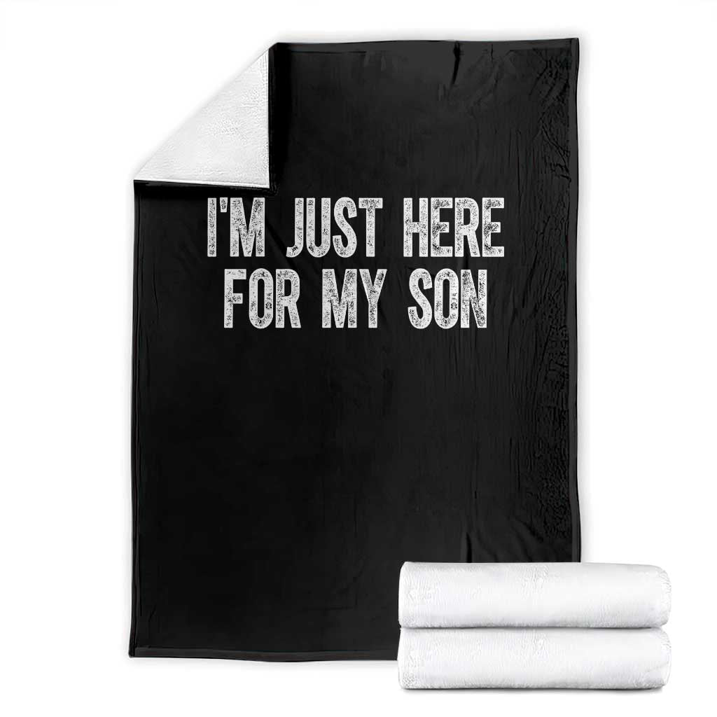 I Am Just Here For My Son Throw Blanket Funny Mom Dad TS11 Black Print Your Wear