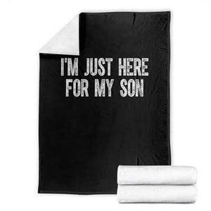 I Am Just Here For My Son Throw Blanket Funny Mom Dad TS11 Black Print Your Wear