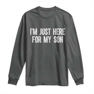 I Am Just Here For My Son Long Sleeve Shirt Funny Mom Dad TS11 Dark Heather Print Your Wear