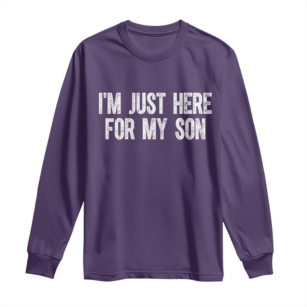 I Am Just Here For My Son Long Sleeve Shirt Funny Mom Dad TS11 Purple Print Your Wear