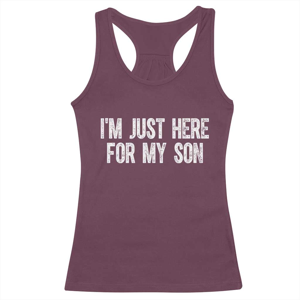 I Am Just Here For My Son Racerback Tank Top Funny Mom Dad TS11 Maroon Print Your Wear