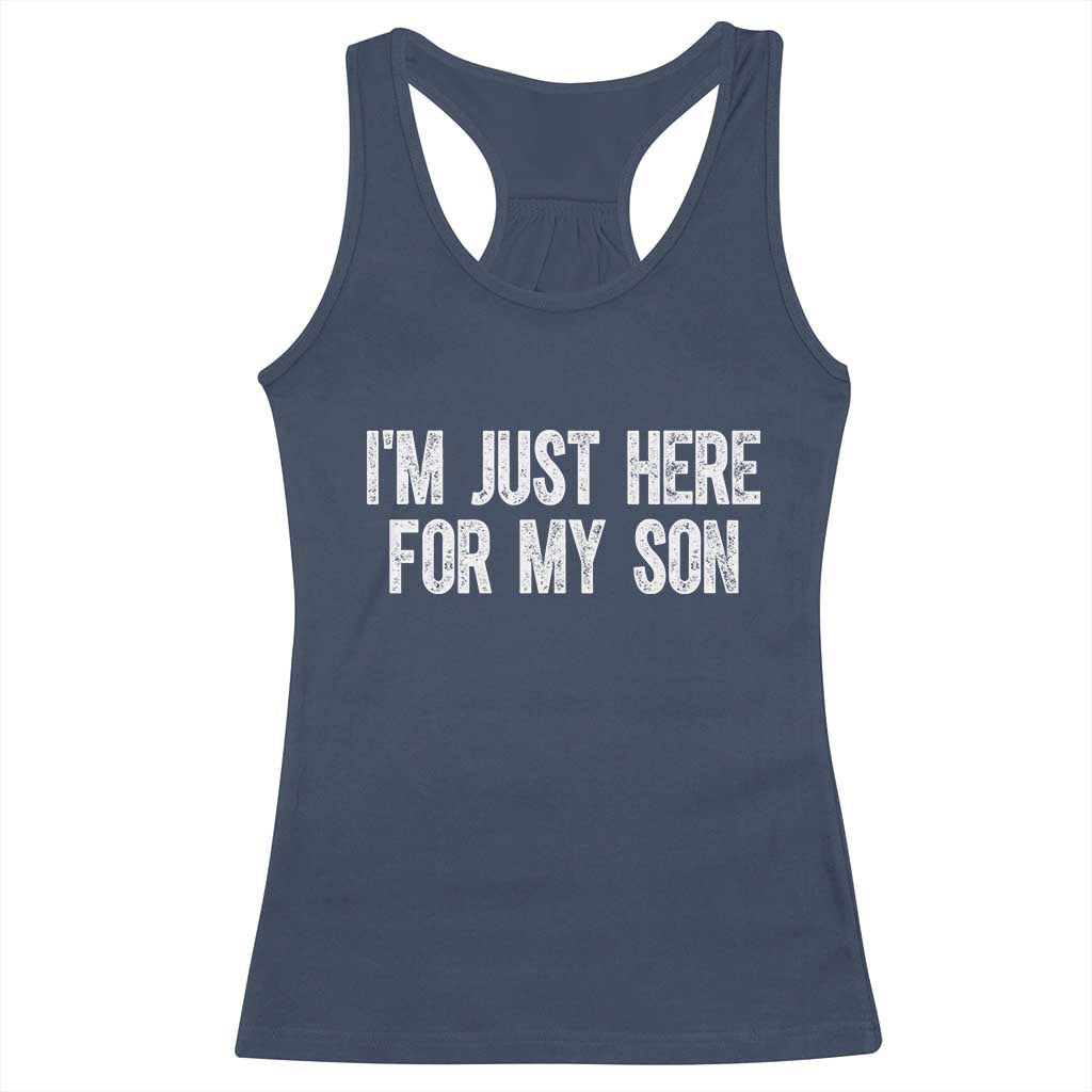 I Am Just Here For My Son Racerback Tank Top Funny Mom Dad TS11 Navy Print Your Wear