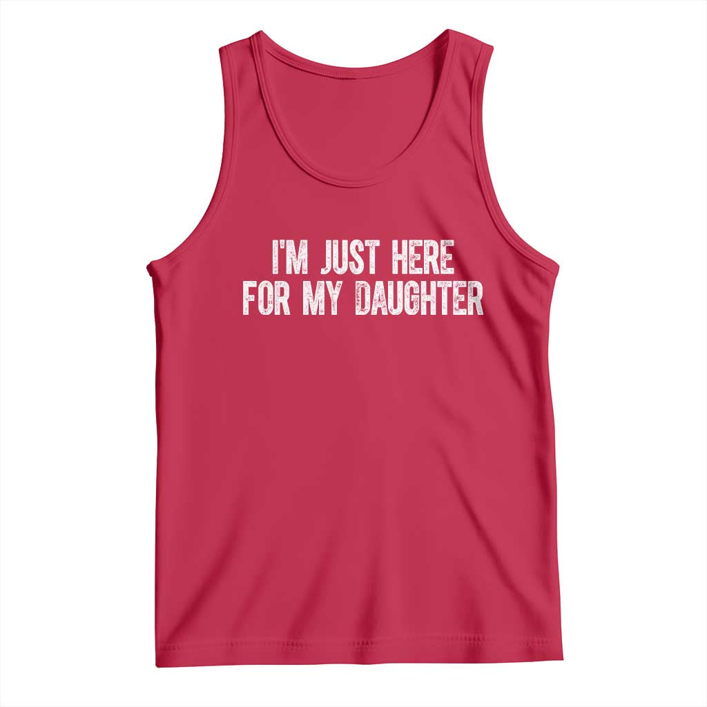 I Am Just Here For My Daughter Tank Top Funny Mom Dad TS11 Red Print Your Wear