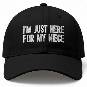 I Am Just Here For My Niece Baseball Cap Funny Aunt and Uncle TS11 Print Your Wear