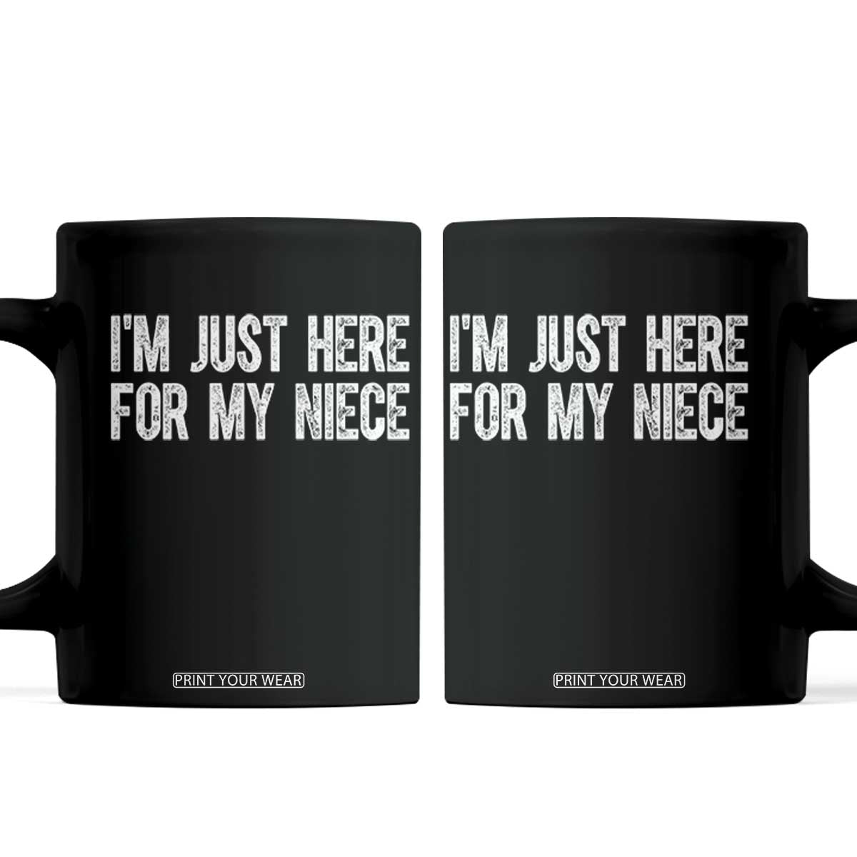I Am Just Here For My Niece Coffee Mug Funny Aunt and Uncle TS11 Black Print Your Wear