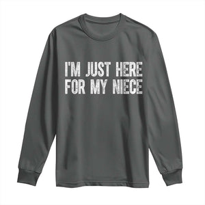 I Am Just Here For My Niece Long Sleeve Shirt Funny Aunt and Uncle TS11 Dark Heather Print Your Wear