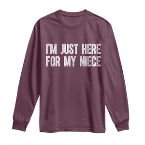 I Am Just Here For My Niece Long Sleeve Shirt Funny Aunt and Uncle TS11 Maroon Print Your Wear