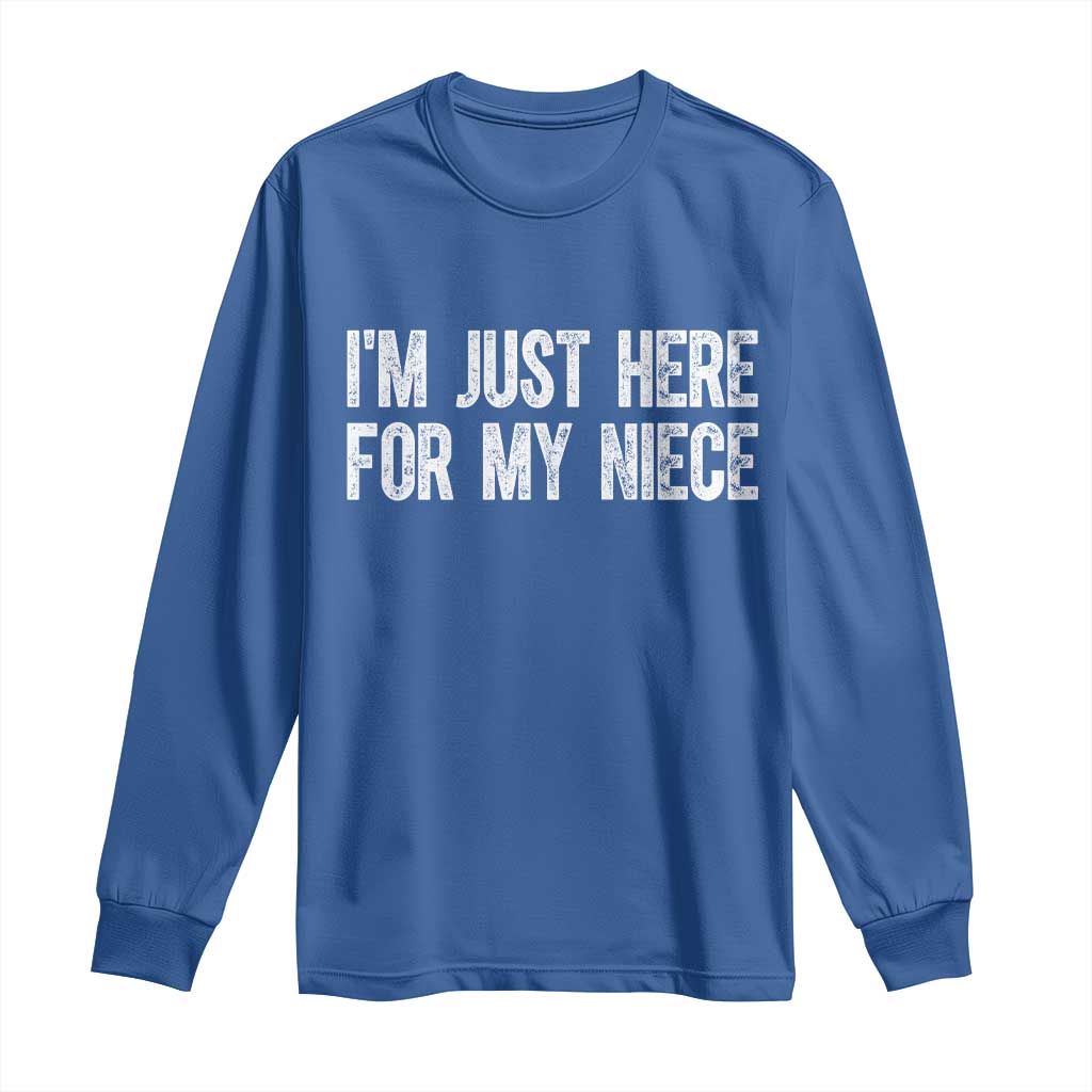 I Am Just Here For My Niece Long Sleeve Shirt Funny Aunt and Uncle TS11 Royal Blue Print Your Wear