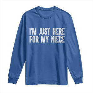 I Am Just Here For My Niece Long Sleeve Shirt Funny Aunt and Uncle TS11 Royal Blue Print Your Wear