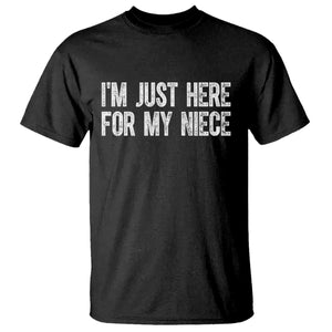 I Am Just Here For My Niece T Shirt Funny Aunt and Uncle TS11 Black Print Your Wear
