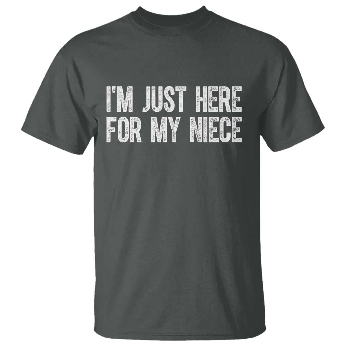 I Am Just Here For My Niece T Shirt Funny Aunt and Uncle TS11 Dark Heather Print Your Wear