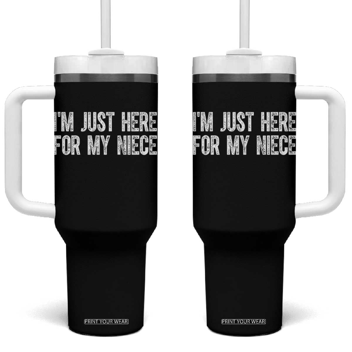 I Am Just Here For My Niece Tumbler With Handle Funny Aunt and Uncle TS11 One Size: 40 oz Black Print Your Wear